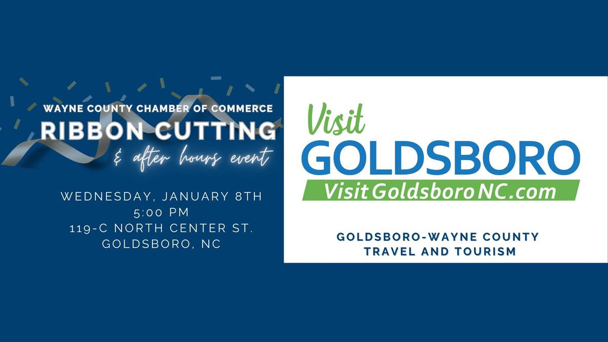 Ribbon Cutting Celebration & Business After Hours : Goldsbor-Wayne County Travel and Tourism