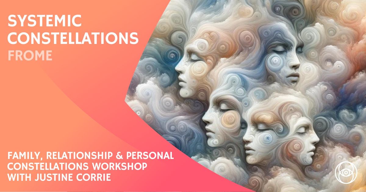Systemic Constellations Workshop - Family, Relationship & Personal Constellations with Psycotherapis