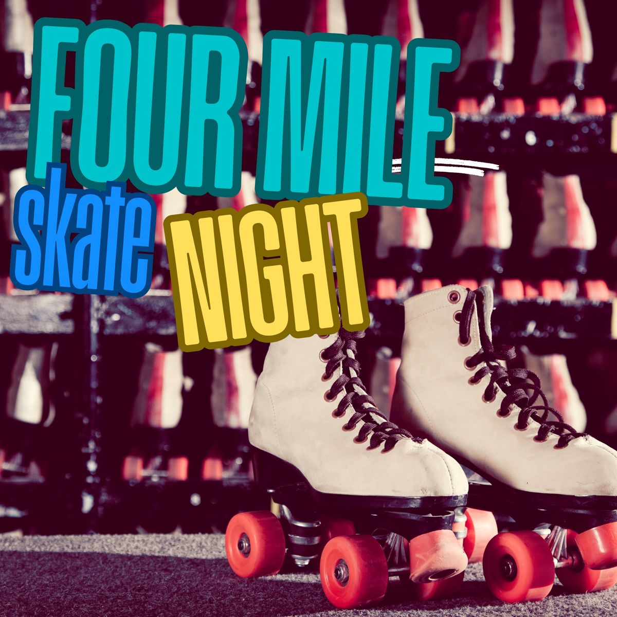 Four Mile Skate Night!