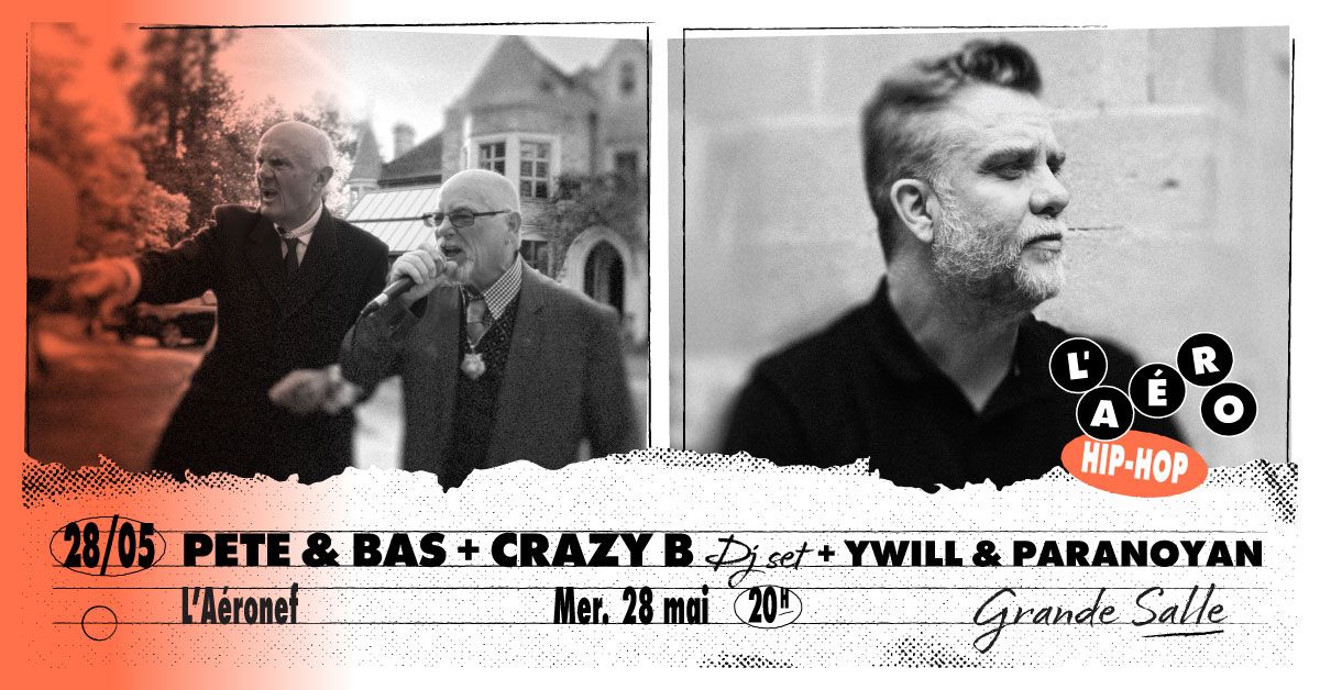 Pete & Bas + Crazy B (Dj set) + YWill & Paranoyan \u2219 L'A\u00e9ronef