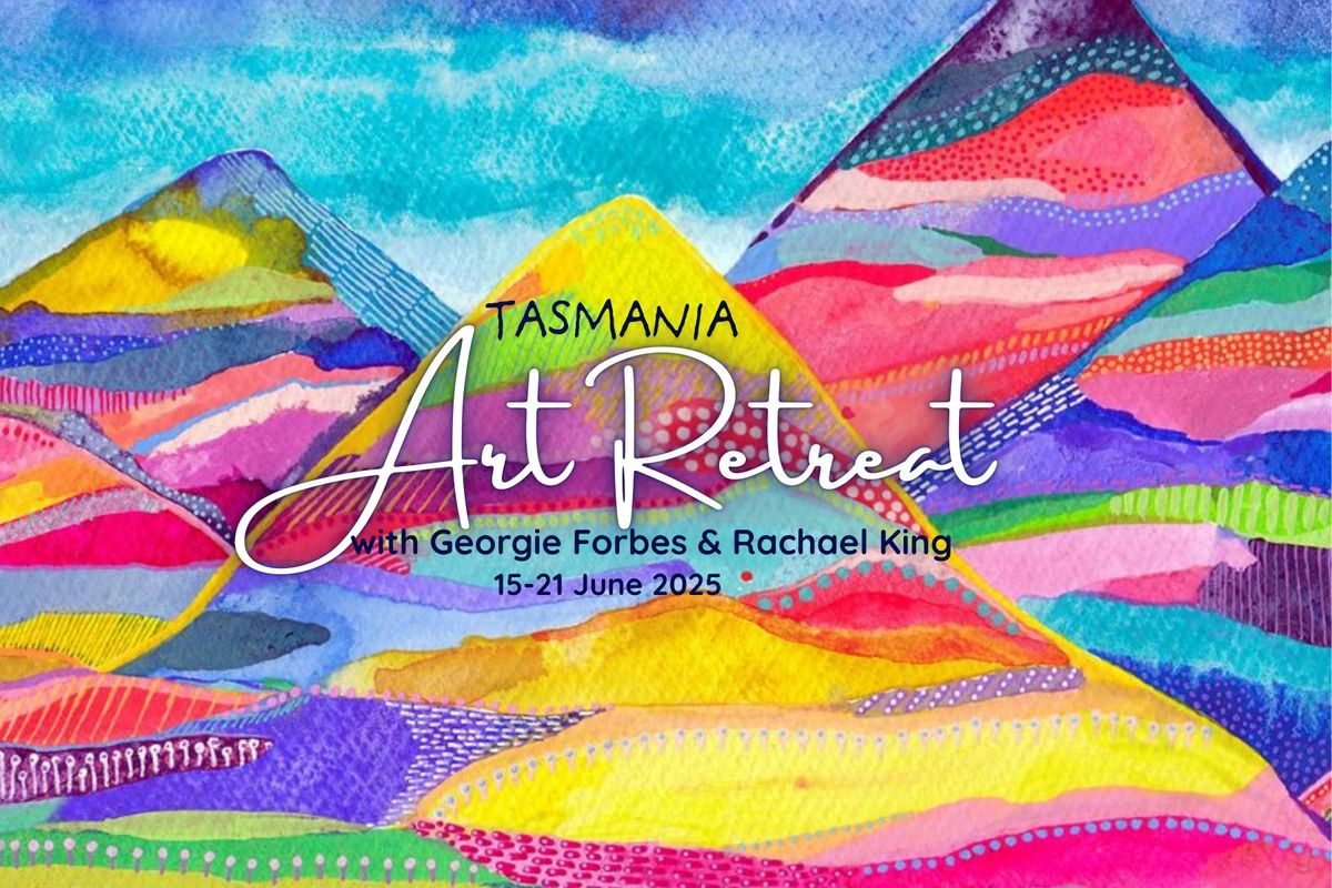 "Find your colourful Style" Art Retreat in Tasmania with Georgina Forbes & Rachael King