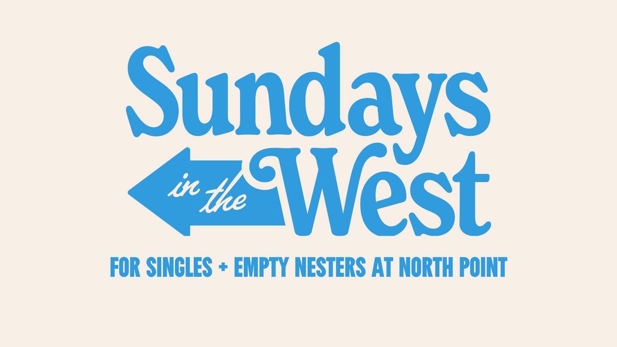 Sundays in the West | For Singles + Empty Nesters at North Point