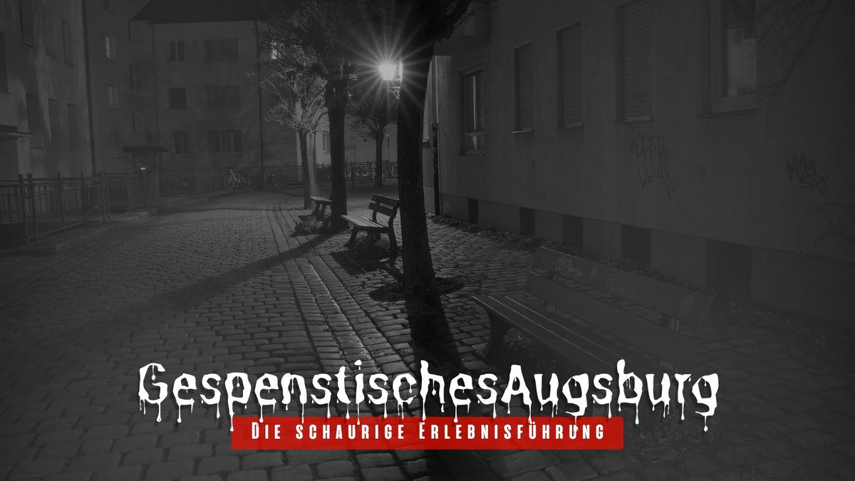 \u00d6ffentliche Erlebnistour: Gespenstisches Augsburg