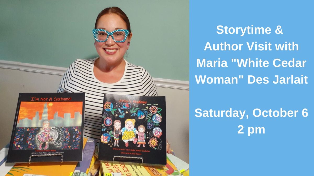 Storytime and Author Visit with Maria "White Cedar Woman" Des Jarlait