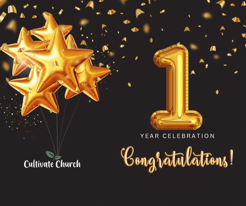 One Year Anniversary Cultivate Church