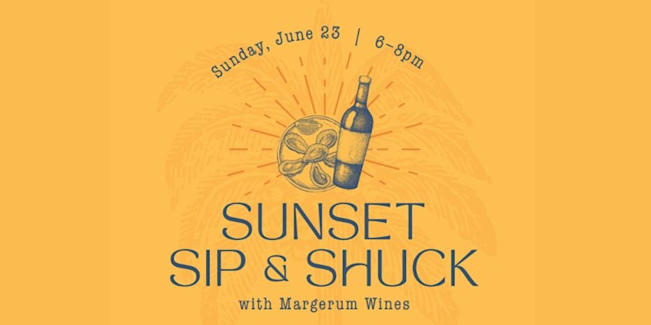 Sunset Sip N Shuck with Margerum Wines