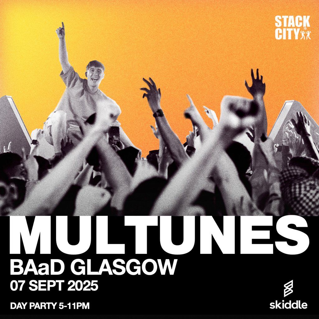 Stack City Glasgow - Multunes @ BAaD