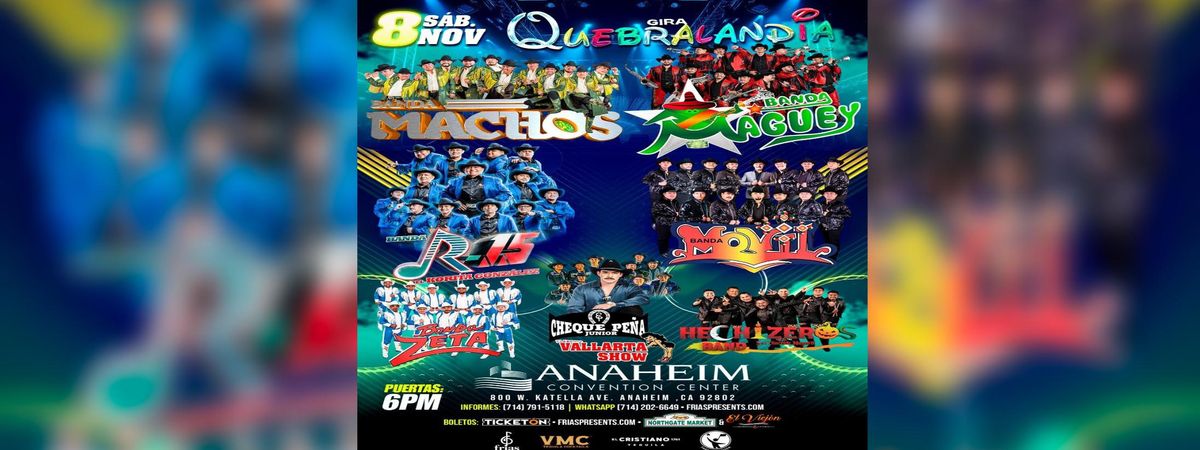 QUEBRALANDIA- MACHOS, MAGUEY, R-15, Movil, Zeta y Mas  in Anaheim
