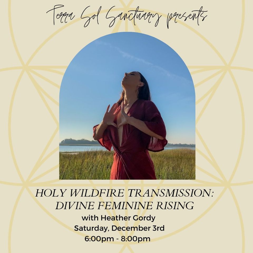 Holy Wildfire Transmission: Divine Feminine Rising