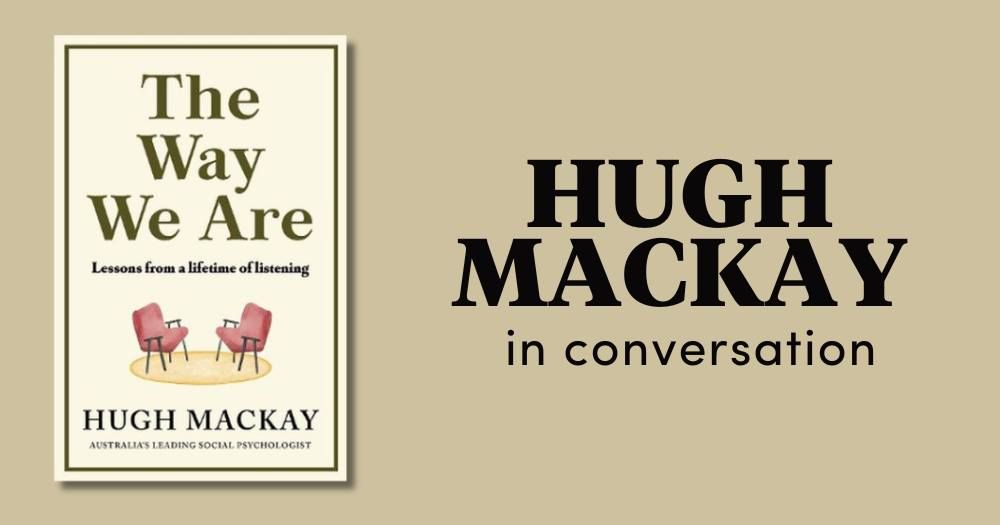 Hugh Mackay in conversation