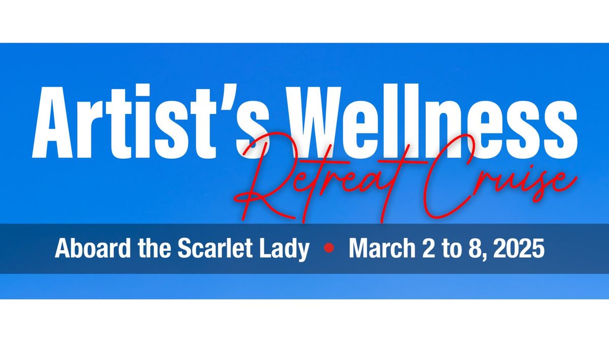 "Cruise For Creatives" - Artist Wellness Retreat (March 2nd-8th, 2025)