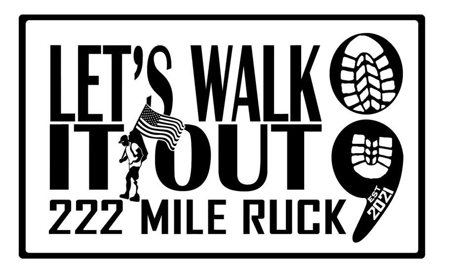 Let's Walk It Out - 222 Mile Ruck March 2023