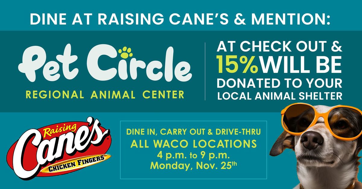 Pet Circle Waco + Raising Cane's Fundraiser Event