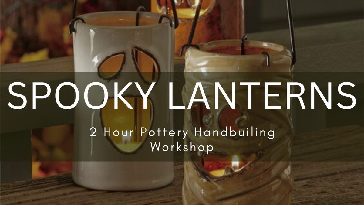 SpOOky Lanterns - Handbuilding Workshop