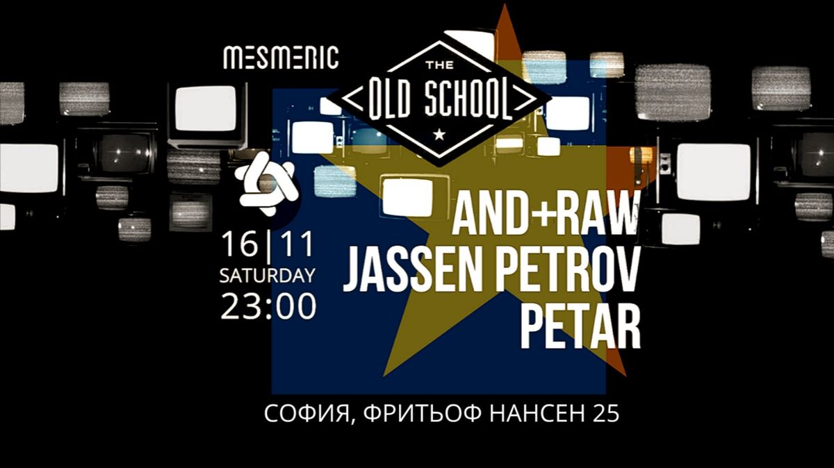 THE OLD SCHOOL WITH AND+RAW, JASSEN PETROV & PETAR