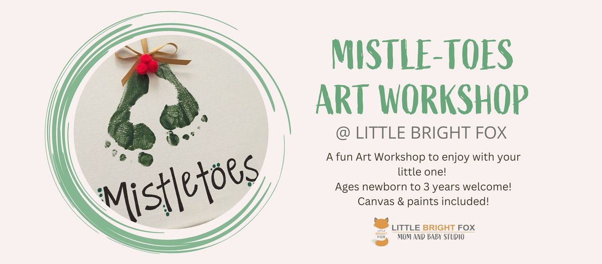 "Mistle-Toes" Messy Play Art Workshop (Newborn to 3 years old)