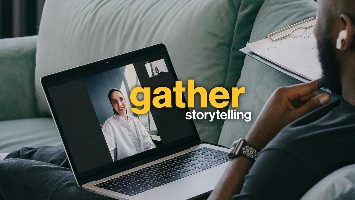 Gather Storytelling - Long Distance