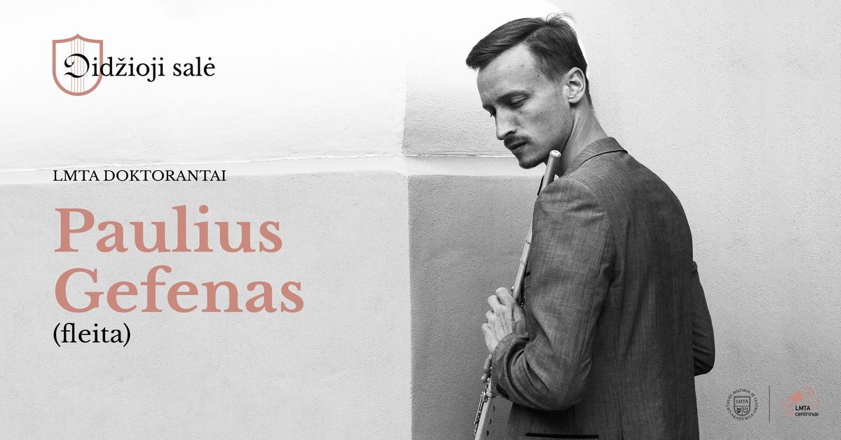 LMTA doktorantai: Paulius Gefenas (fleita)