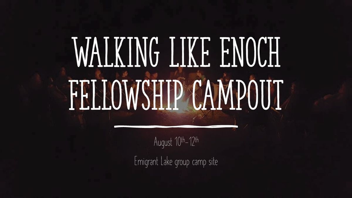 Walking Like Enoch Fellowship Camp out