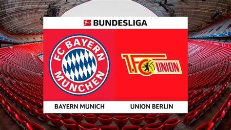 Bundesliga: FC Bayern M\u00fcnchen vs. 1. FC Union Berlin