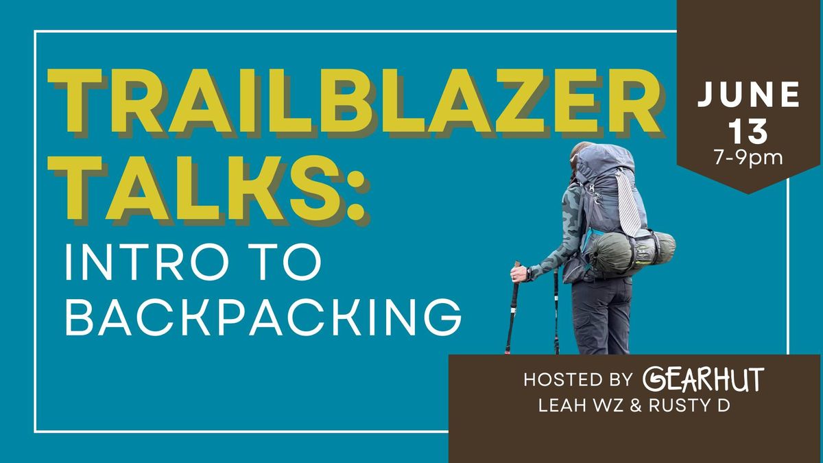 Trailblazer Talks: Intro to Backpacking