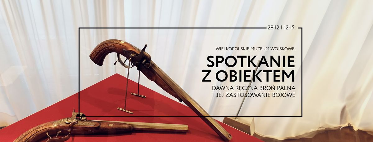 SPOTKANIE Z OBIEKTEM | Dawna r\u0119czna bro\u0144 palna i jej zastosowanie bojowe