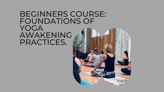 Beginners Course Foundations of Yoga Awakening Practice