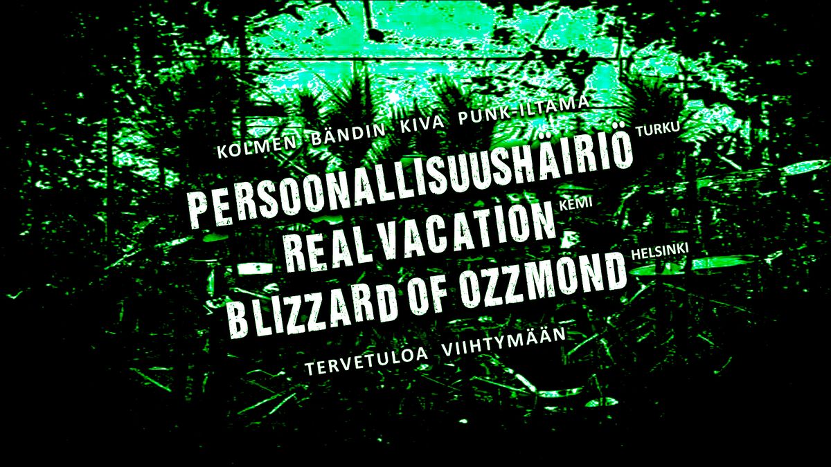 Persoonallisuush\u00e4iri\u00f6, Real Vacation & Blizzard Of Ozzmond @PlayhouseBar