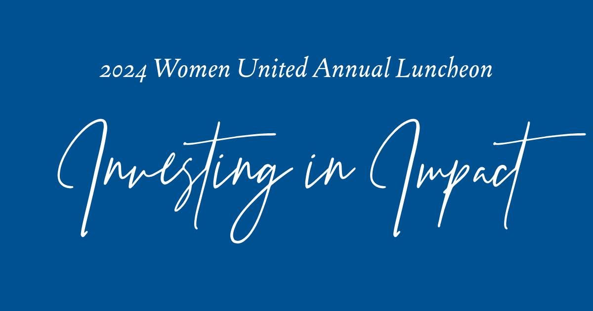 Women United Investing in Impact Luncheon