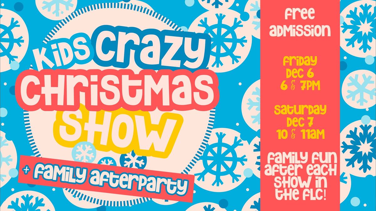 Kids Crazy Christmas Show + Family Affterparty