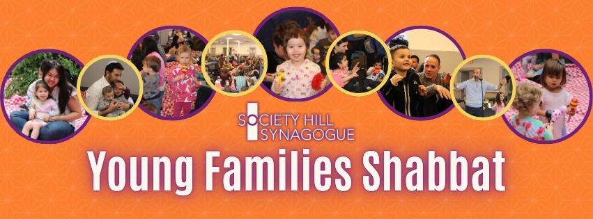 Young Families Shabbat at Society Hill Synagogue \u2014 Free and Open