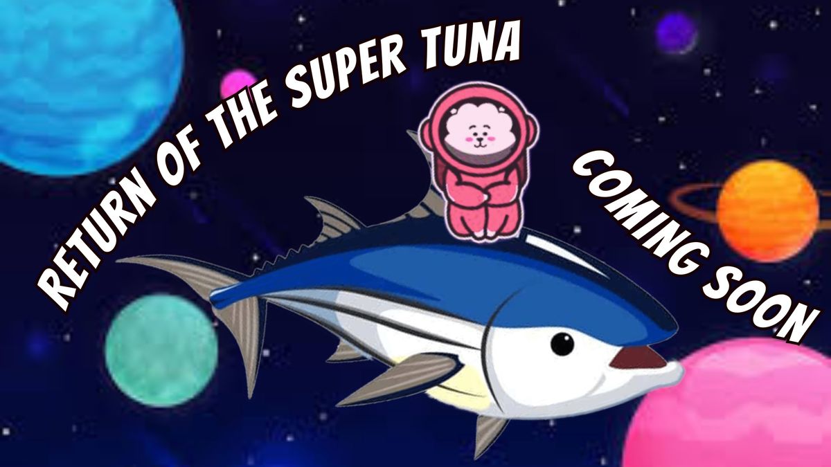 Return of the Super Tuna