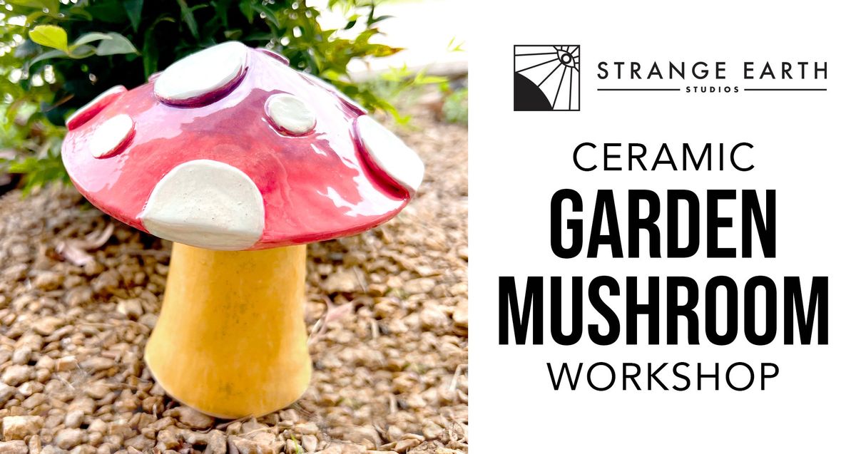 Ceramic Garden Mushroom Workshop