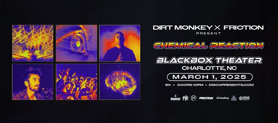 DIRT MONKEY x FRICTION: CHEMICAL REACTION TOUR - CHARLOTTE