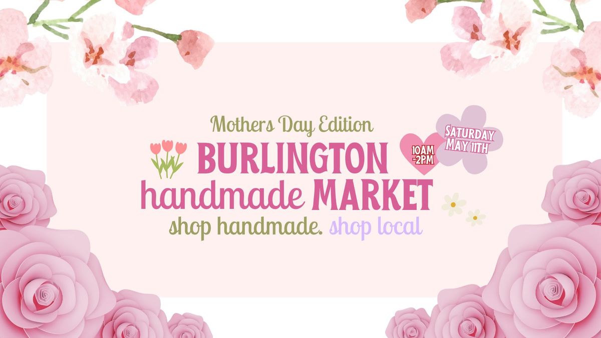 Burlington Handmade Market - Mother's Day Edition!
