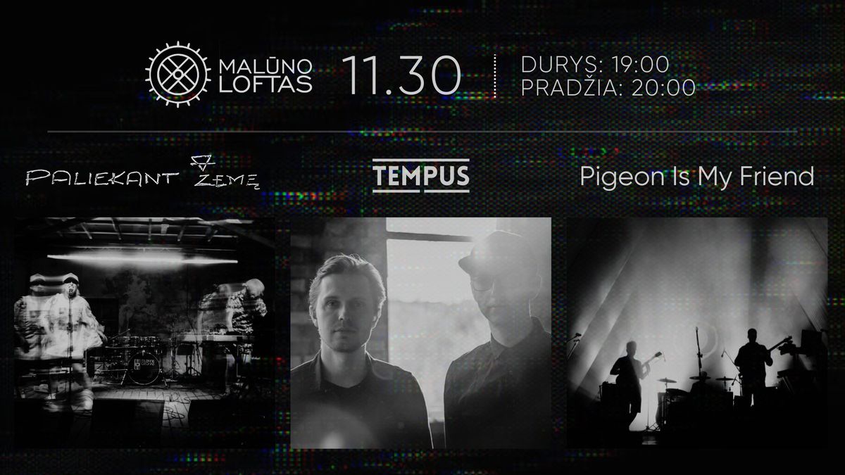 Paliekant \u017dem\u0119 (LT) + Tempus (LV) + Pigeon Is My Friend (LT)