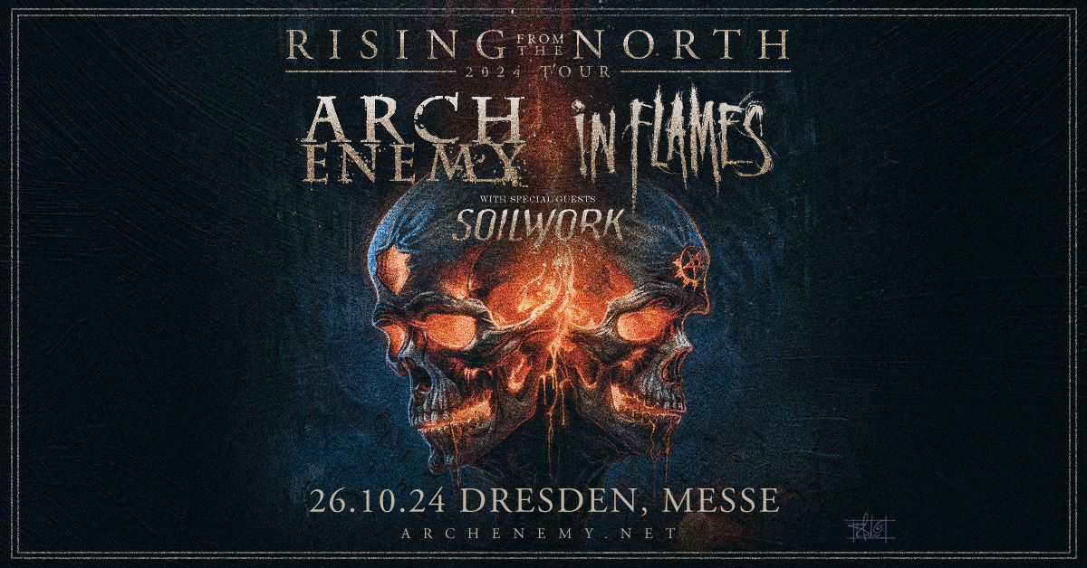 ARCH ENEMY x IN FLAMES + Special Guest SOILWORK \/\/ Rising From The North Tour 2024 \/\/ DRESDEN