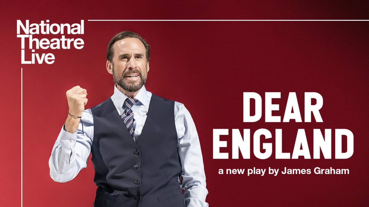 National Theatre Live: 'Dear England'