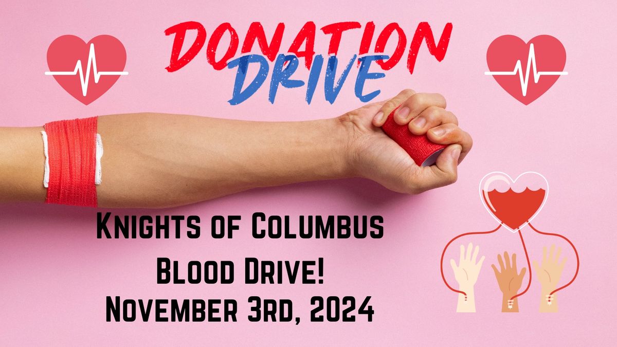 Blood Drive! Hosted by Knights of Columbus!