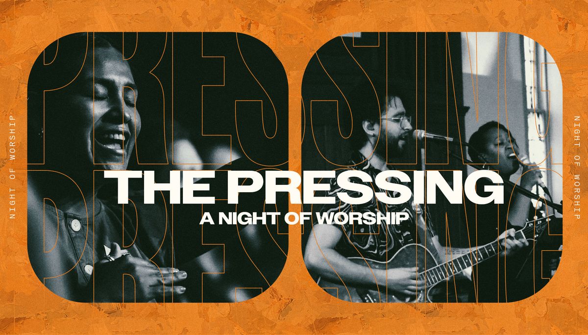 The Pressing: A Night of Worship