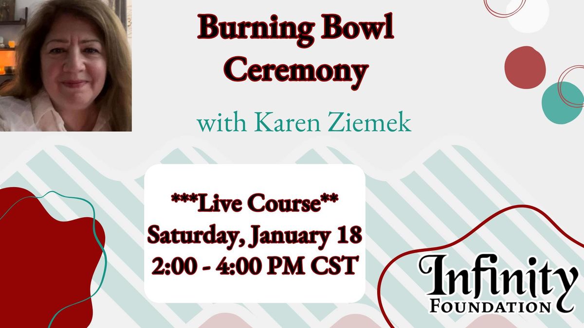 Burning Bowl Ceremony with Karen Ziemek