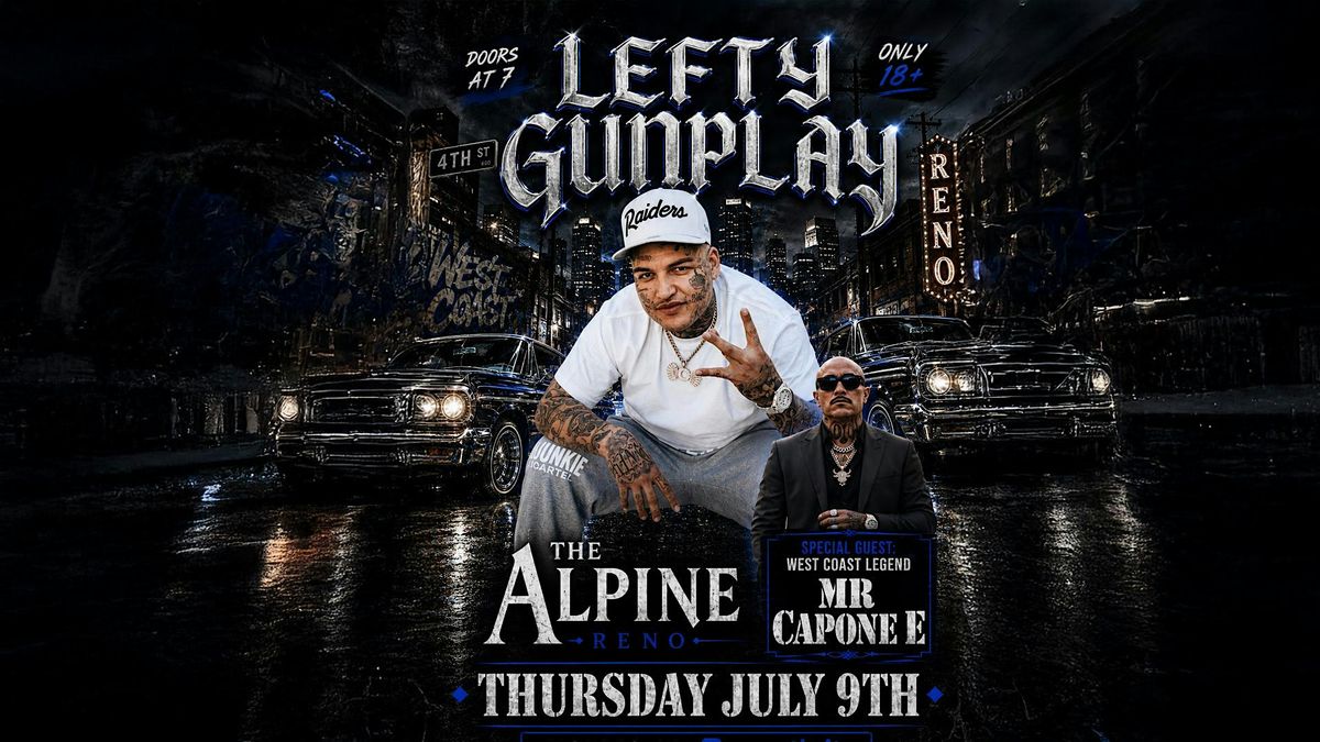 Lefty Gunplay& Mr. Capone-E  Live In Reno |  July 9 | The Alpine