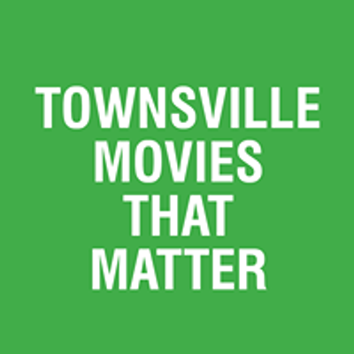 Townsville Movies that Matter