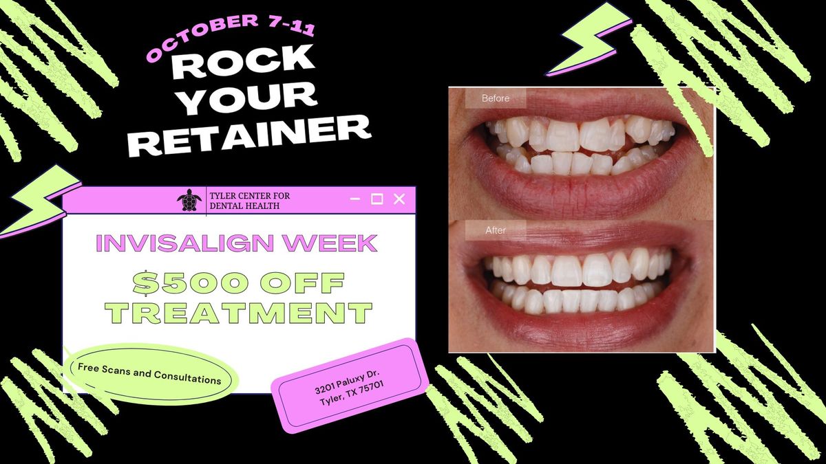 Rock Your Retainer Week. Save $500 On Invisalign! 