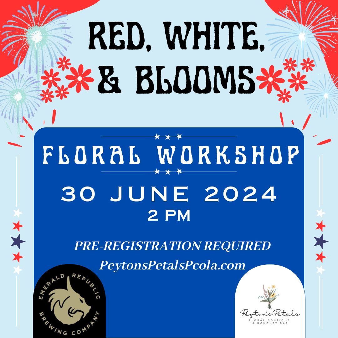 RED, WHITE, & BLOOMS ~ Floral Workshop