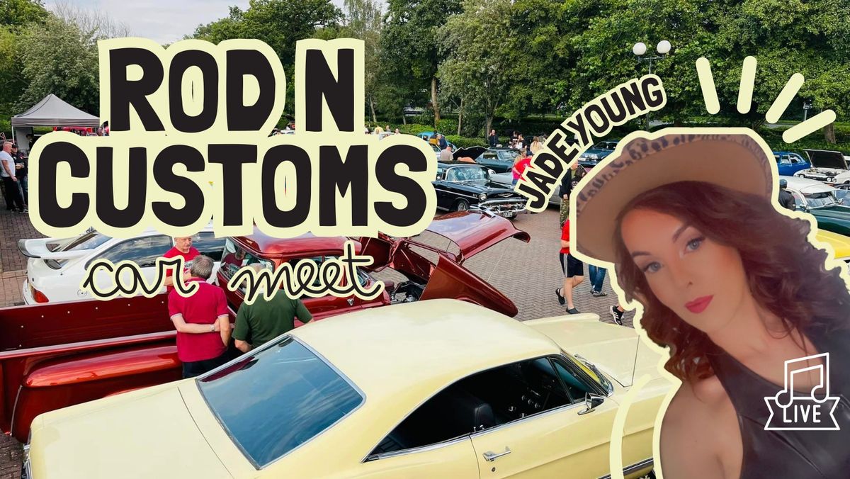 Rod N Customs Car Meet - Live Music by Jade Young
