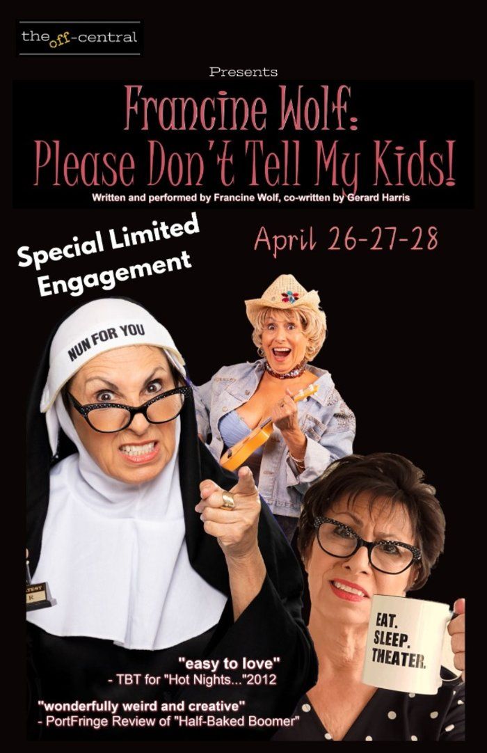 Francine Wolf:  Please Don't Tell My Kids! - One Weekend Only!