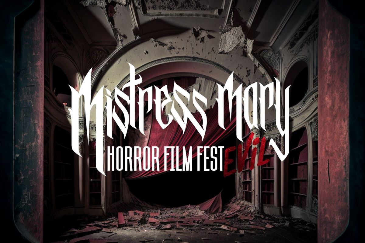 Mistress Mary Horror Film FestEVIL