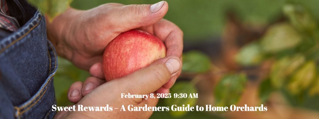 Free Garden Class: Sweet Rewards \u2013 A Gardeners Guide to Home Orchards