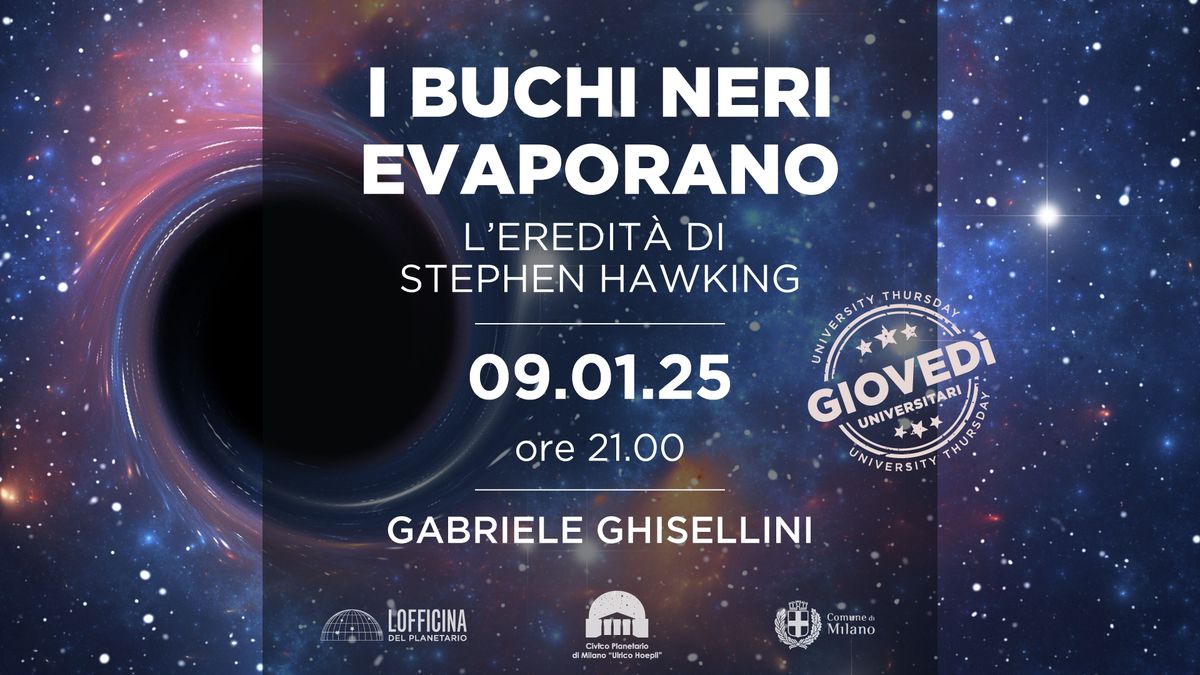 I BUCHI NERI EVAPORANO. L\u2019EREDIT\u00c0 DI STEPHEN HAWKING